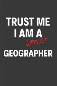 Trust Me I Am Almost A Geographer