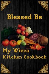 Blessed Be My Wicca Kitchen Cookbook