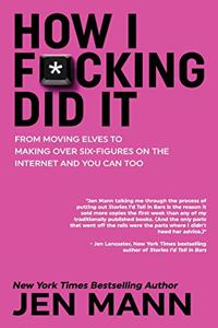 How I F*cking Did It