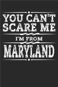 You Can't Scare Me I'm from Maryland