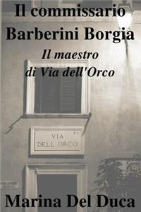 Il commissario Barberini Borgia Il maestro di Via dell'Orco