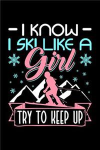 I Know I Ski Like a Girl Try to Keep Up