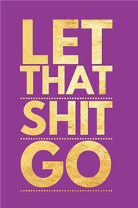 Let That Shit Go