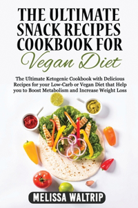 The Ultimate Snack Recipes Cookbook for Vegan Diet
