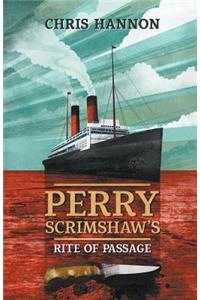 Perry Scrimshaw's Rite of Passage