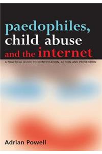 Paedophiles, Child Abuse and the Internet