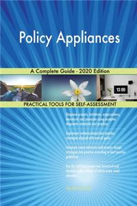 Policy Appliances A Complete Guide - 2020 Edition
