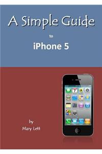 Simple Guide to iPhone 5