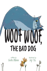 Woof Woof, The Bad Dog