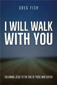 I Will Walk with You