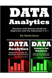 Data Analytics: Business and Science Guide for Beginners and the Advanced 2 in 1