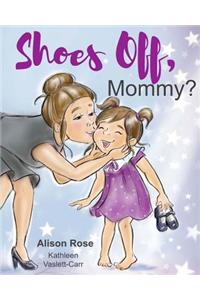 Shoes Off, Mommy?