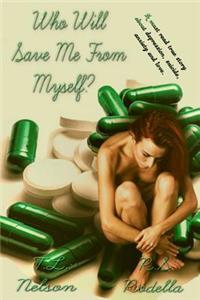 Who Will Save Me from Myself?: A Story about Depression, Suicide, Anxiety and Love.