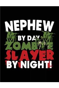 Nephew By Day Zombie Slayer By Night!