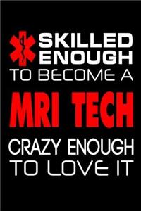 Skilled Enough to Become a MRI Tech Crazy Enough to Love It