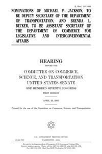 Nominations of Michael P. Jackson, to Be Deputy Secretary of the Department of Transportation, and Brenda L. Becker, to Be Assistant Secretary of the ... for Legislative and Intergovernmental Affairs