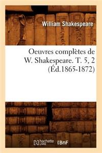 Oeuvres Complètes de W. Shakespeare. T. 5, 2 (Éd.1865-1872)