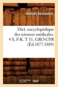 Dict. Encyclopédique Des Sciences Médicales. 4 S, F-K. T 11, Gro-Gyr (Éd.1877-1889)