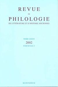 Revue de Philologie, de Litterature Et d'Histoire Anciennes Volume 76