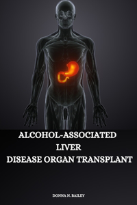 Alcohol-associated liver disease organ transplant