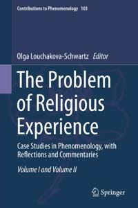 Problem of Religious Experience: Case Studies in Phenomenology, with Reflections and Commentaries