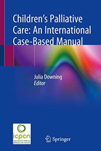 Children's Palliative Care: An International Case-Based Manual