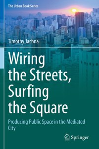 Wiring the Streets, Surfing the Square