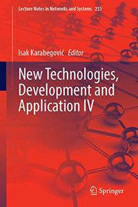 New Technologies, Development and Application IV