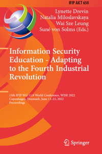 Information Security Education - Adapting to the Fourth Industrial Revolution: 15th Ifip Wg 11.8 World Conference, Wise 2022, Copenhagen, Denmark, June 13-15, 2022, Proceedings