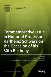 Commemorative Issue in Honor of Professor Karlheinz Schwarz on the Occasion of his 80th Birthday