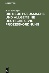 neue Preußische und Allgemeine Deutsche Civil-Prozeß-Ordnung