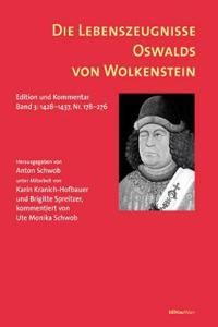 Die Lebenszeugnisse Oswalds Von Wolkenstein: Edition Und Kommentar. Band 3: 1428-1437. Nr. 178-276. Unter Mitarbeit Von Karin Kranich-Hofbauer Und Brigitte Spreitzer, Kommentiert Von Ute Monika