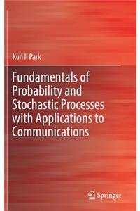 Fundamentals of Probability and Stochastic Processes with Applications to Communications