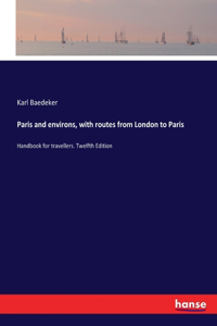 Paris and environs, with routes from London to Paris