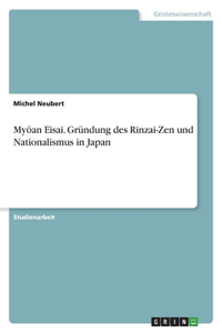 Myōan Eisai. Gründung des Rinzai-Zen und Nationalismus in Japan