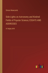 Side-Lights on Astronomy and Kindred Fields of Popular Science; ESSAYS AND ADDRESSES