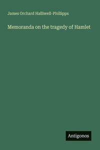 Memoranda on the tragedy of Hamlet