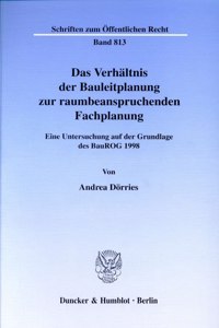 Das Verhaltnis Der Bauleitplanung Zur Raumbeanspruchenden Fachplanung: Eine Untersuchung Auf Der Grundlage Des Baurog 1998