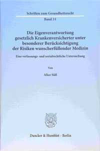 Die Eigenverantwortung Gesetzlich Krankenversicherter Unter Besonderer Berucksichtigung Der Risiken Wunscherfullender Medizin