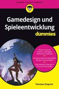 Gamedesign und Spieleentwicklung fur Dummies