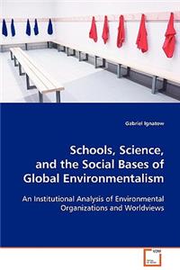 Schools, Science, and the Social Bases of Global Environmentalism