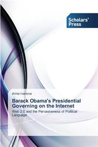 Barack Obama's Presidential Governing on the Internet