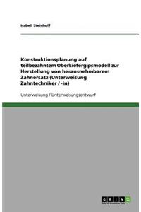 Konstruktionsplanung auf teilbezahntem Oberkiefergipsmodell zur Herstellung von herausnehmbarem Zahnersatz (Unterweisung Zahntechniker / -in)