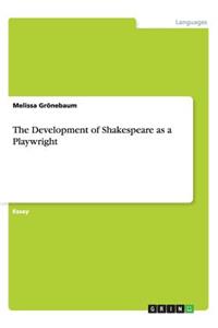 The Development of Shakespeare as a Playwright