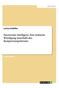 Emotionale Intelligenz. Eine kritische Würdigung innerhalb des Kompetenzspektrums