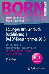 Losungen Zum Lehrbuch Buchfuhrung 1 Datev-Kontenrahmen 2013: Mit Zusatzlichen Prufungsaufgaben Und Losungen