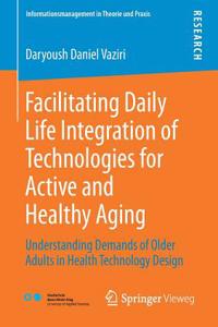 Facilitating Daily Life Integration of Technologies for Active and Healthy Aging