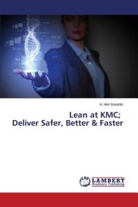 Lean at KMC; Deliver Safer, Better & Faster