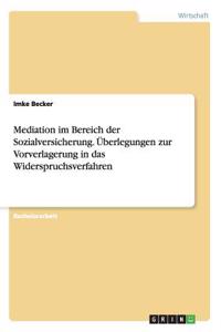 Mediation im Bereich der Sozialversicherung. Überlegungen zur Vorverlagerung in das Widerspruchsverfahren