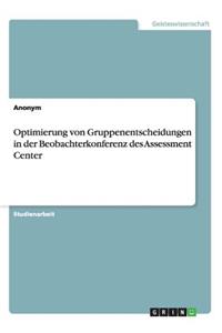 Optimierung von Gruppenentscheidungen in der Beobachterkonferenz des Assessment Center